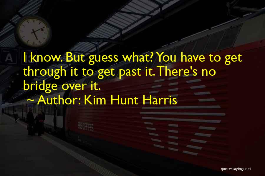 Get Over Past Quotes By Kim Hunt Harris