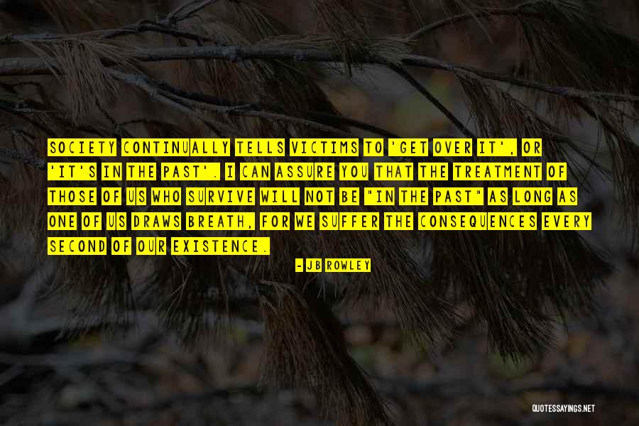 Get Over The Past Quotes By JB Rowley Get Over The Past Quotes By JB Rowley