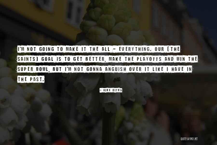Get Over The Past Quotes By Mike Ditka Get Over The Past Quotes By Mike Ditka
