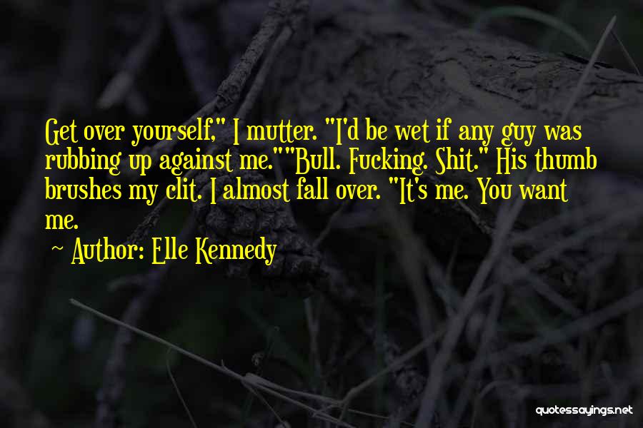 Get Over Yourself Quotes By Elle Kennedy