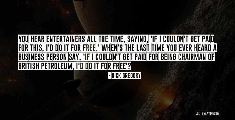 Get Paid Quotes By Dick Gregory Get Paid Quotes By Dick Gregory
