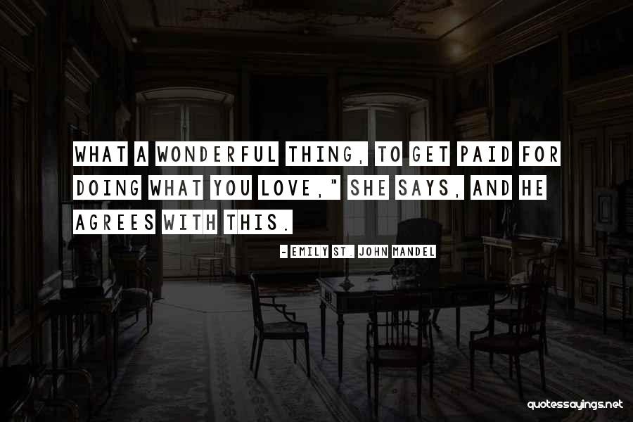 Get Paid Quotes By Emily St. John Mandel Get Paid Quotes By Emily St. John Mandel