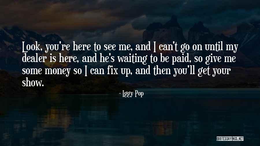 Get Paid Quotes By Iggy Pop Get Paid Quotes By Iggy Pop