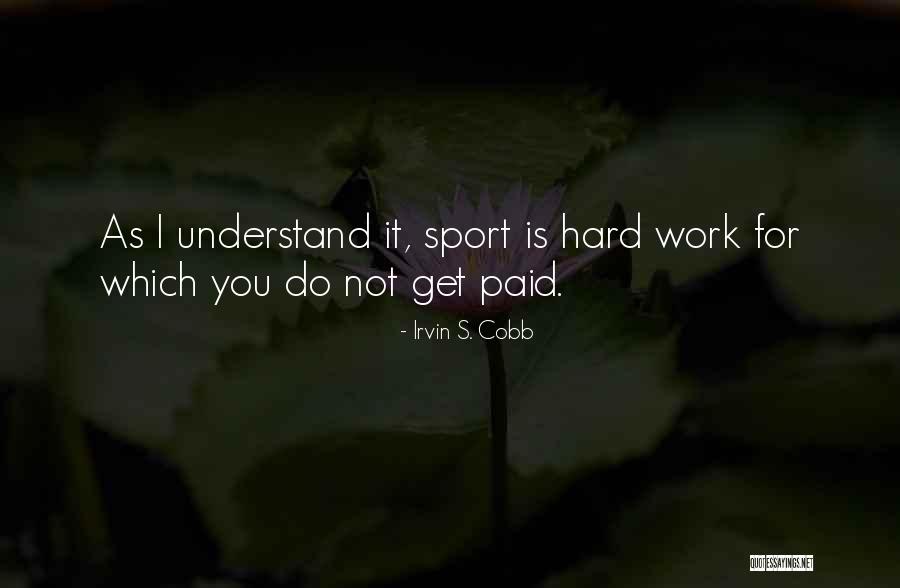 Get Paid Quotes By Irvin S. Cobb Get Paid Quotes By Irvin S. Cobb