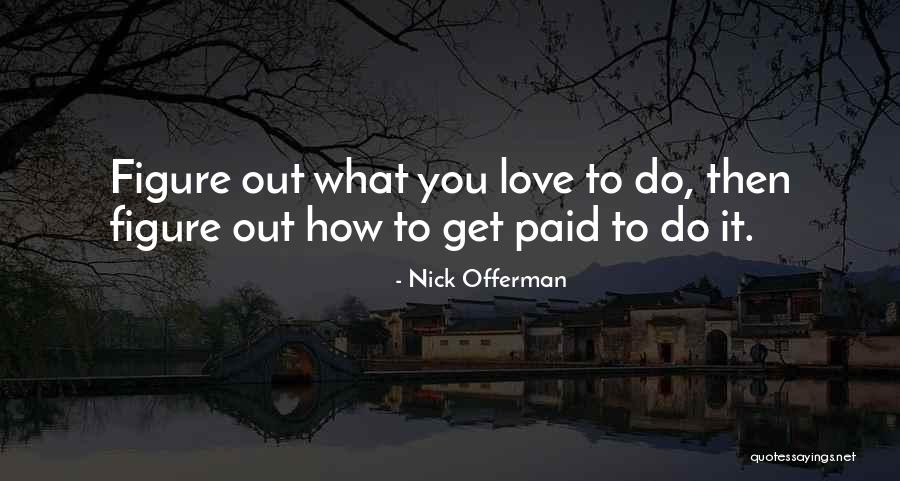 Get Paid Quotes By Nick Offerman Get Paid Quotes By Nick Offerman