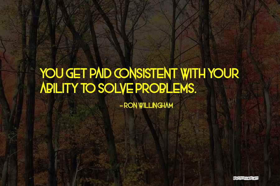 Get Paid Quotes By Ron Willingham Get Paid Quotes By Ron Willingham