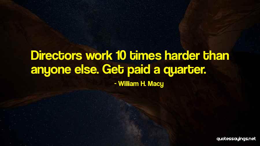 Get Paid Quotes By William H. Macy Get Paid Quotes By William H. Macy