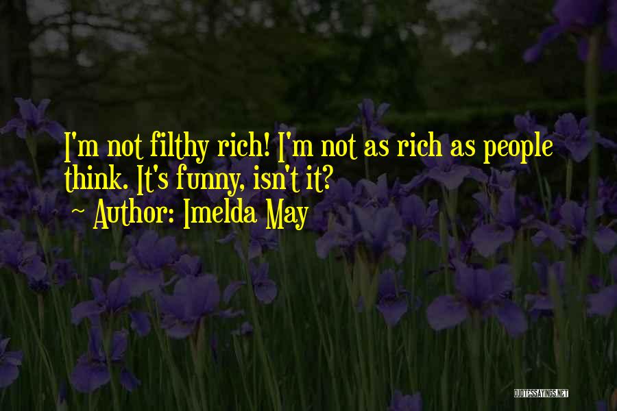 Get Rich Funny Quotes By Imelda May