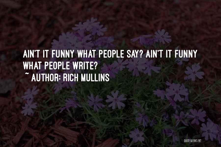 Get Rich Funny Quotes By Rich Mullins