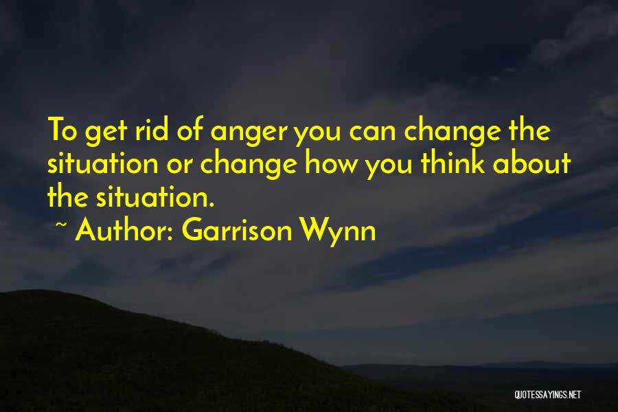 Get Rid Of Anger Quotes By Garrison Wynn