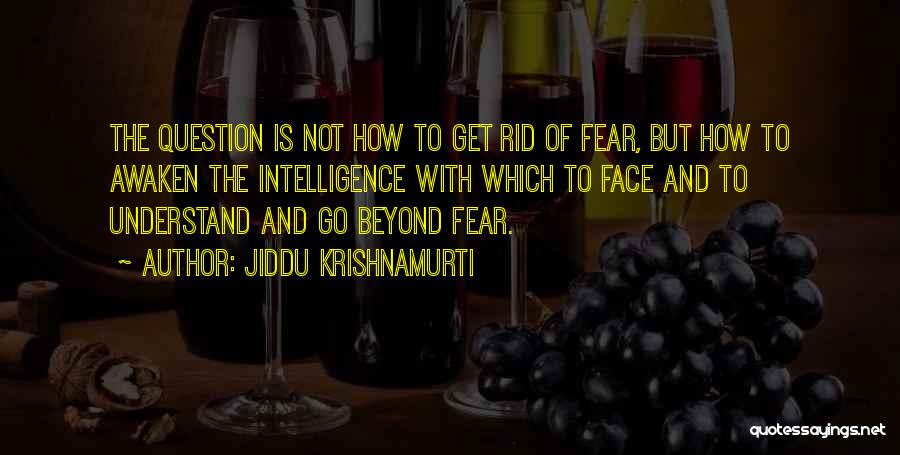 Get Rid Of Fear Quotes By Jiddu Krishnamurti