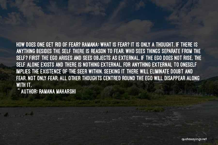 Get Rid Of Fear Quotes By Ramana Maharshi