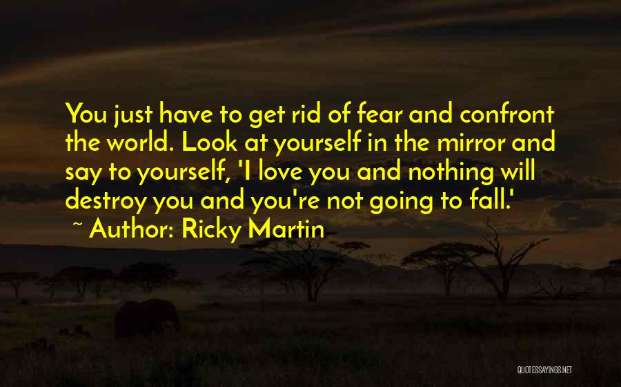 Get Rid Of Fear Quotes By Ricky Martin