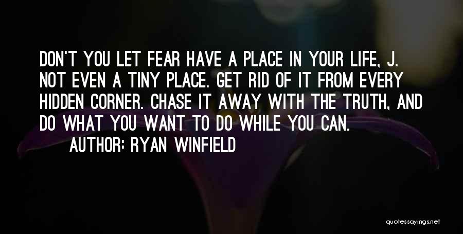 Get Rid Of Fear Quotes By Ryan Winfield