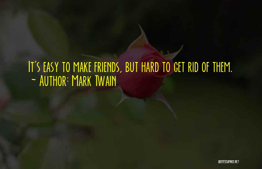 Get Rid Of Friends Quotes By Mark Twain