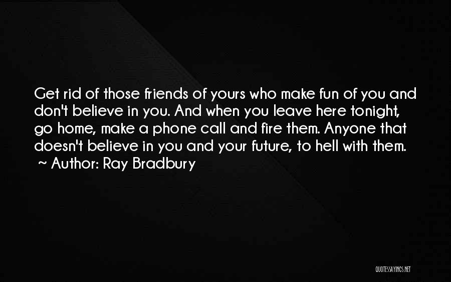 Get Rid Of Friends Quotes By Ray Bradbury