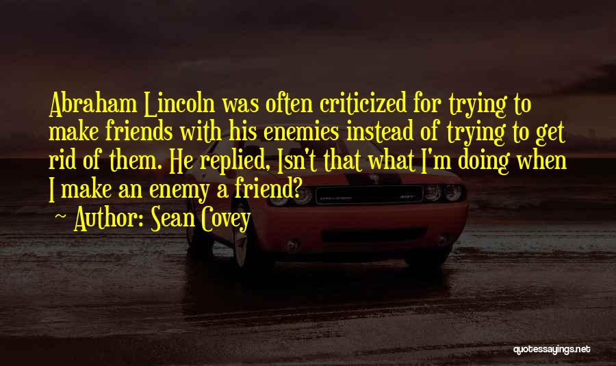 Get Rid Of Friends Quotes By Sean Covey