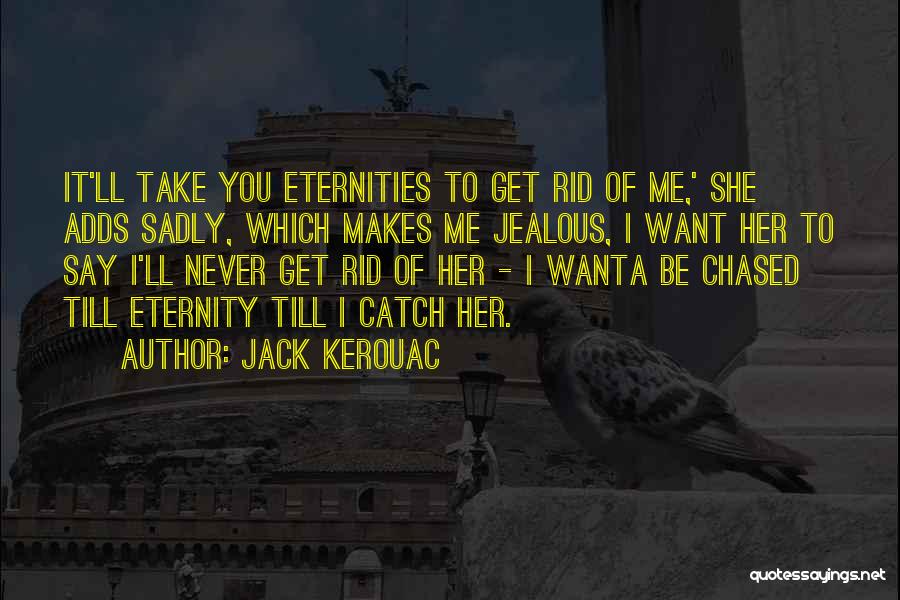 Get Rid Of Quotes By Jack Kerouac