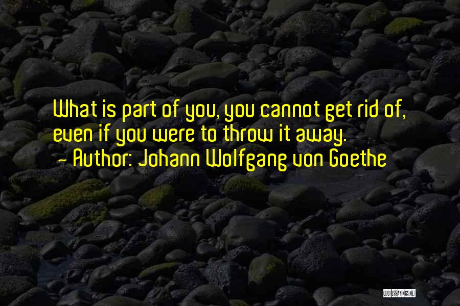 Get Rid Of Quotes By Johann Wolfgang Von Goethe