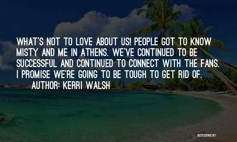 Get Rid Of Quotes By Kerri Walsh