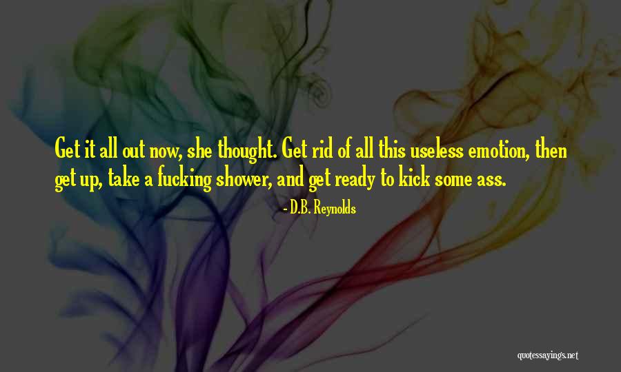 Get Rid Quotes By D.B. Reynolds Get Rid Quotes By D.B. Reynolds