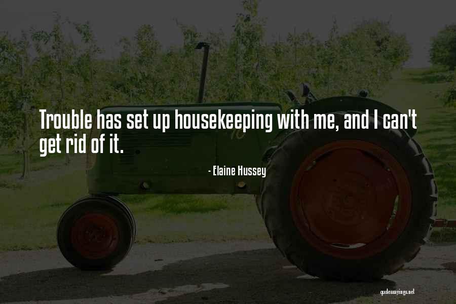 Get Rid Quotes By Elaine Hussey Get Rid Quotes By Elaine Hussey