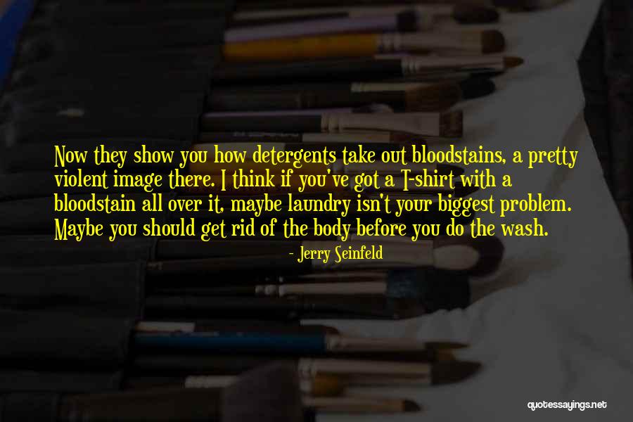 Get Rid Quotes By Jerry Seinfeld Get Rid Quotes By Jerry Seinfeld