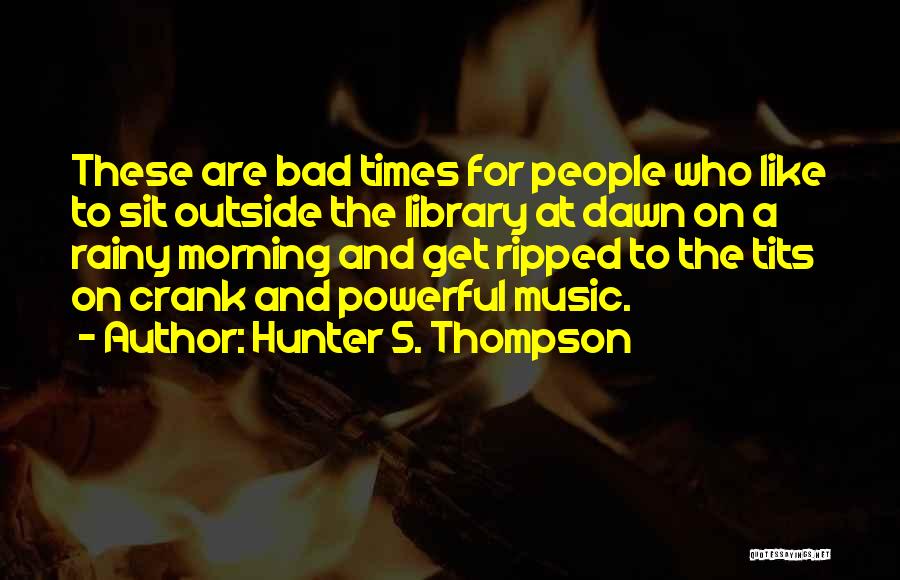 Get Ripped Quotes By Hunter S. Thompson