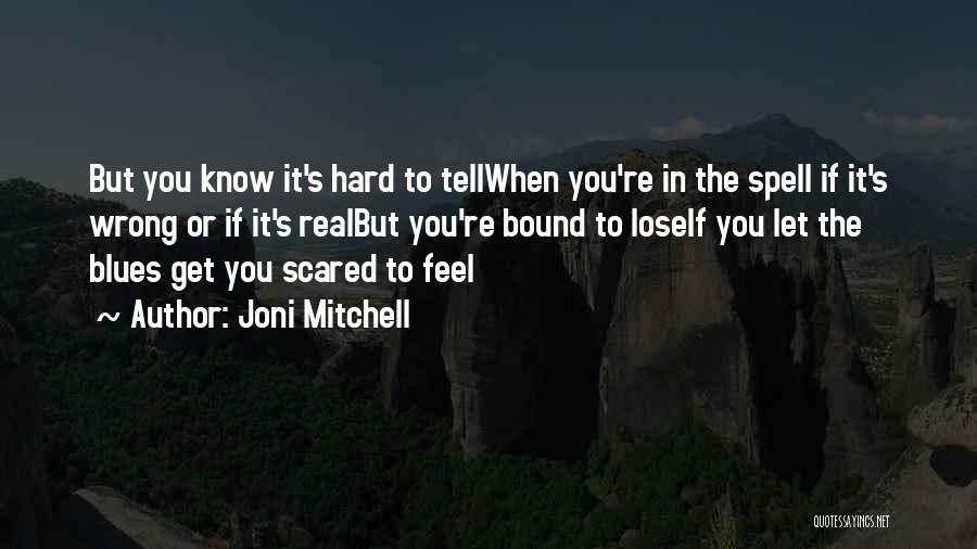 Get Scared Quotes By Joni Mitchell