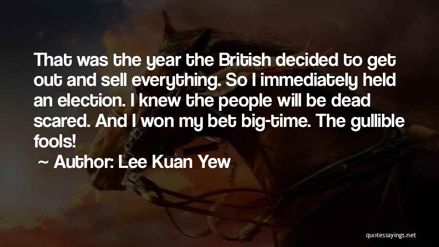 Get Scared Quotes By Lee Kuan Yew