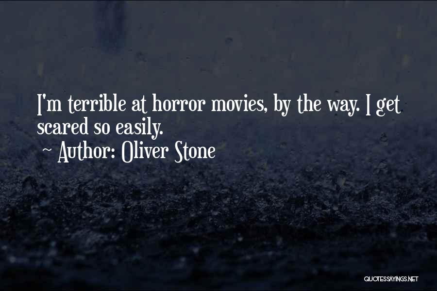 Get Scared Quotes By Oliver Stone