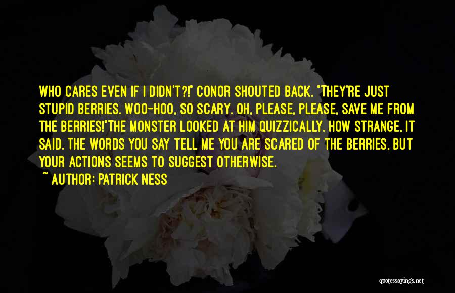 Get Scared Sarcasm Quotes By Patrick Ness