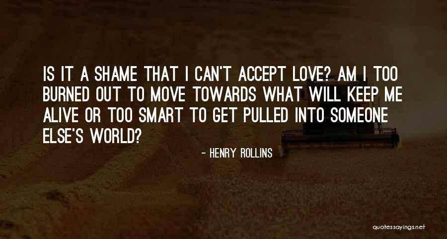 Get Smart Quotes By Henry Rollins Get Smart Quotes By Henry Rollins