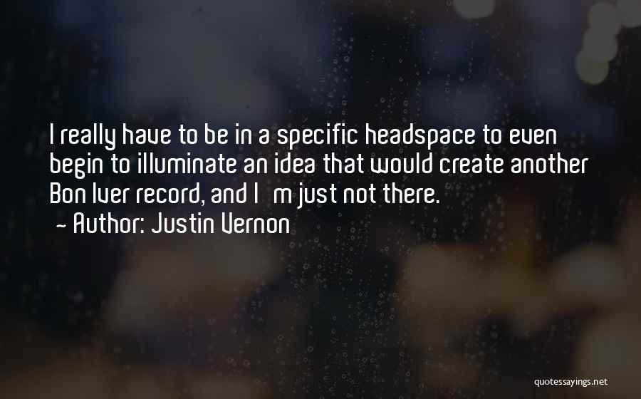 Get Some Headspace Quotes By Justin Vernon
