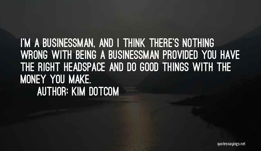 Get Some Headspace Quotes By Kim Dotcom