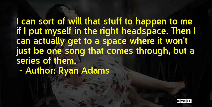 Get Some Headspace Quotes By Ryan Adams