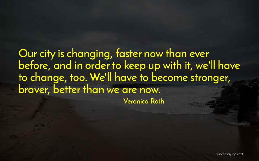 Get Stronger Faster Quotes By Veronica Roth Get Stronger Faster Quotes By Veronica Roth