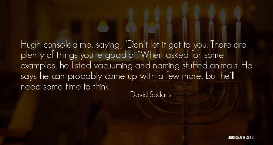 Get Stuffed Quotes By David Sedaris Get Stuffed Quotes By David Sedaris