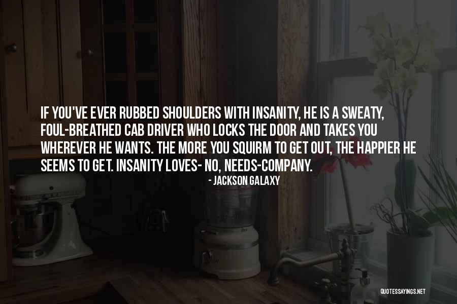 Get Sweaty Quotes By Jackson Galaxy Get Sweaty Quotes By Jackson Galaxy