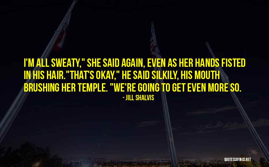 Get Sweaty Quotes By Jill Shalvis Get Sweaty Quotes By Jill Shalvis