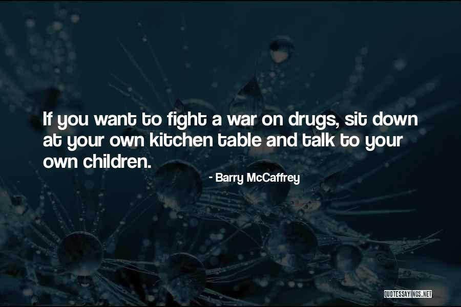 Get Table Talk Quotes By Barry McCaffrey Get Table Talk Quotes By Barry McCaffrey