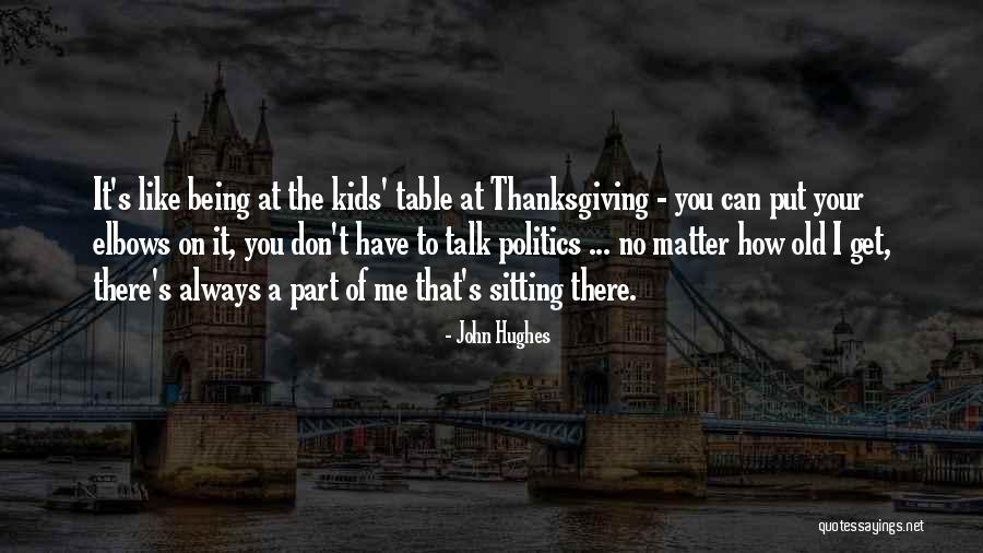 Get Table Talk Quotes By John Hughes Get Table Talk Quotes By John Hughes
