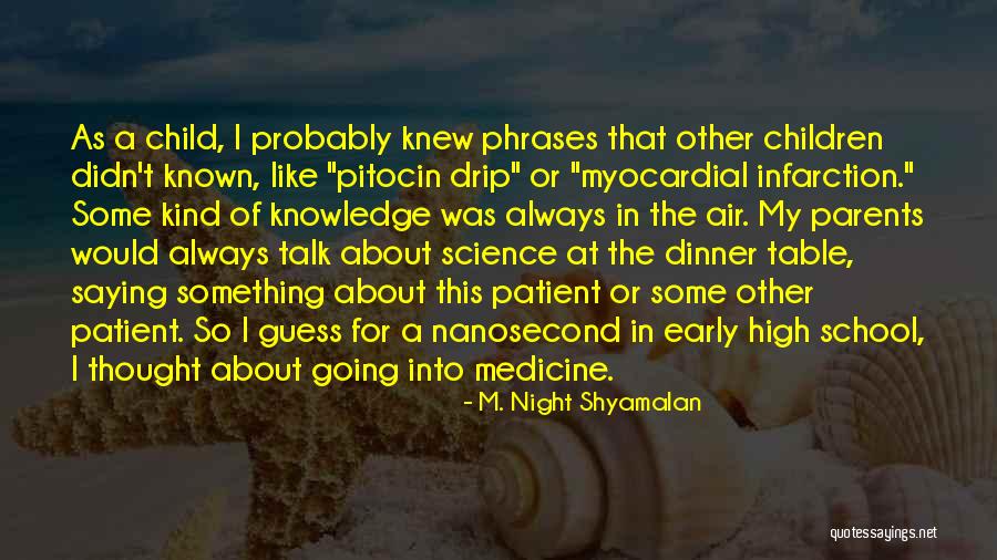 Get Table Talk Quotes By M. Night Shyamalan Get Table Talk Quotes By M. Night Shyamalan