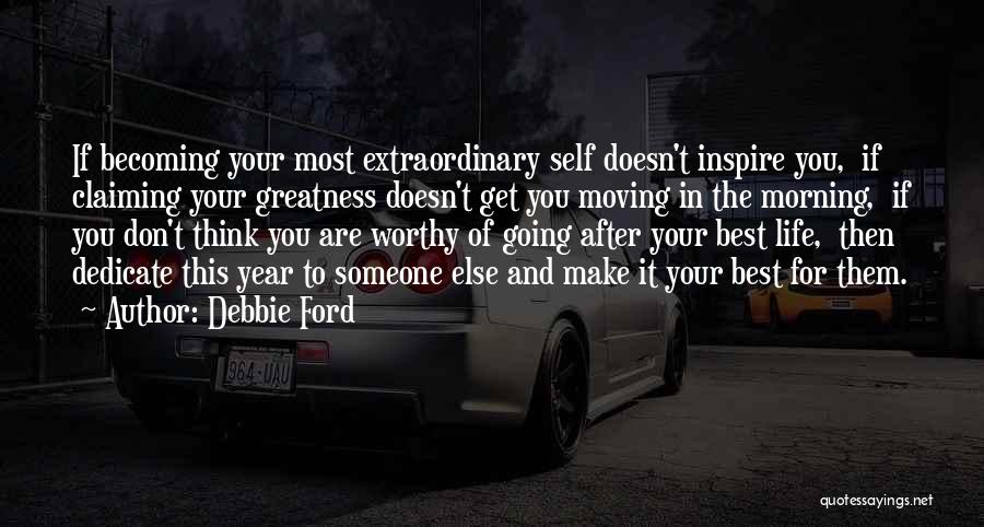 Get The Best Of You Quotes By Debbie Ford