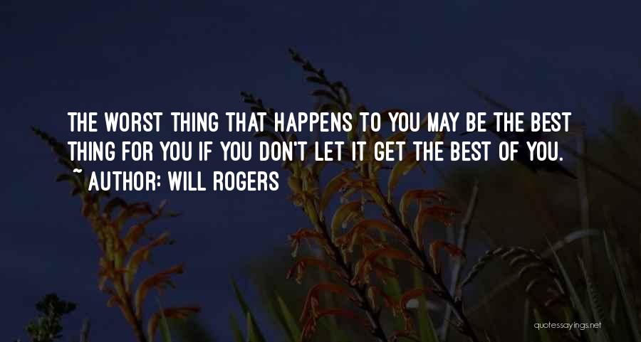 Get The Best Of You Quotes By Will Rogers