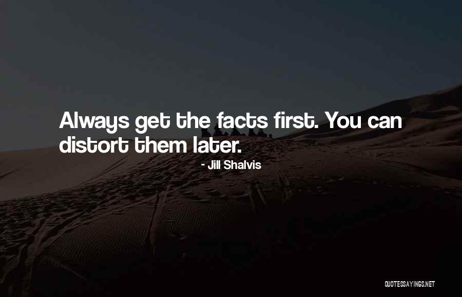 Get The Facts Quotes By Jill Shalvis Get The Facts Quotes By Jill Shalvis