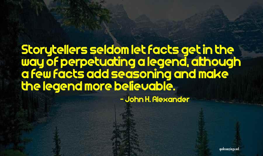 Get The Facts Quotes By John H. Alexander Get The Facts Quotes By John H. Alexander