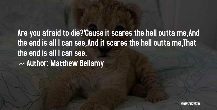 Get The Hell Outta My Way Quotes By Matthew Bellamy