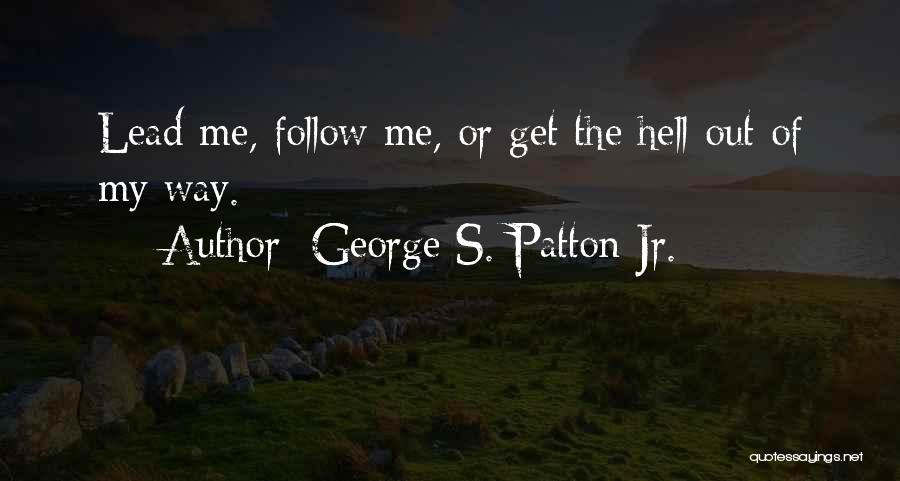 Get The Lead Out Quotes By George S. Patton Jr.