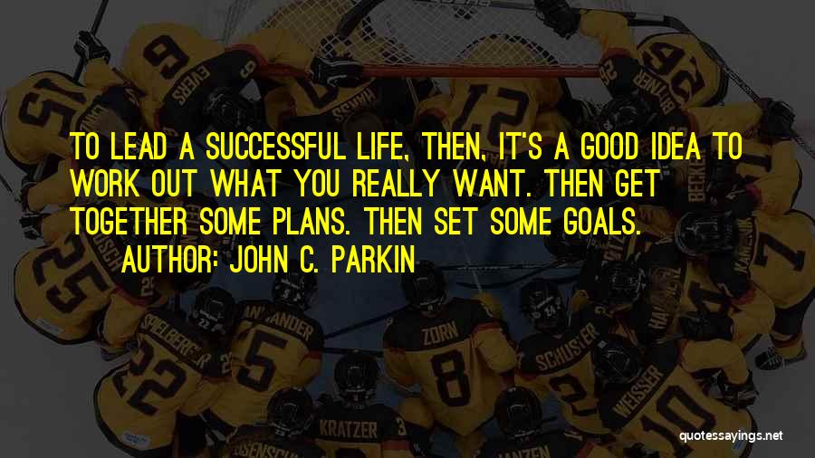 Get The Lead Out Quotes By John C. Parkin